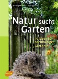  - Der neue Naturgarten: Von Chinaschilf bis Sonnenhut