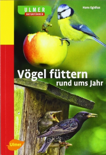 - Vögel füttern rund ums Jahr: Naturführer