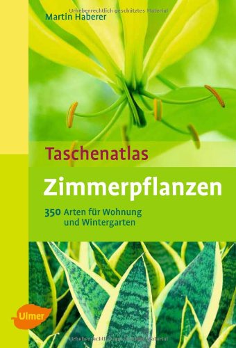 - Taschenatlas Zimmerpflanzen: 350 Arten für Wohnraum und Wintergarten