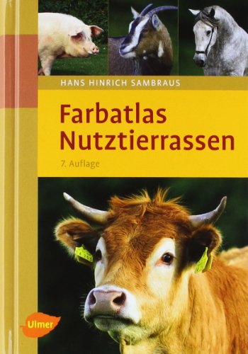  - Farbatlas Nutztierrassen: 263 Rassen in Wort und Bild