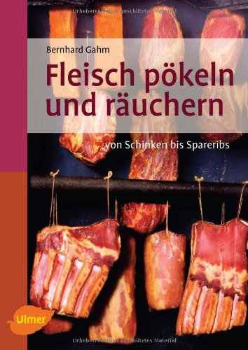 - Fleisch pökeln und räuchern: Von Schinken bis Spareribs