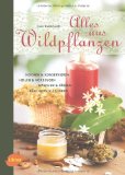  - Kraft und Magie der Heilpflanzen: Kräuterwissen, Brauchtum und Rezepte