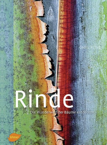 - Rinde: Die Wunderwelt der Bäume entdecken