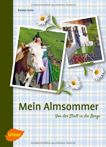  - Mein Almsommer: Von der Stadt in Berge