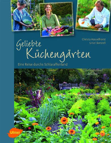 - Geliebte Küchengärten: Eine Reise durchs Schlaraffenland