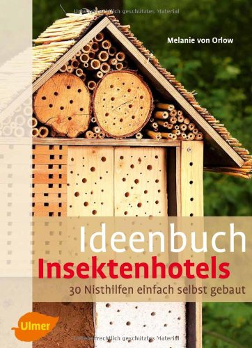 - Ideenbuch Insektenhotels: 30 Nisthilfen einfach selbst gebaut