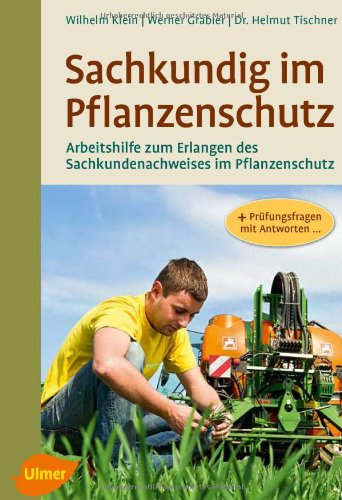 - Sachkundig im Pflanzenschutz: Arbeitshilfe zum Erlangen des Sachkundenachweises im Pflanzenschutz
