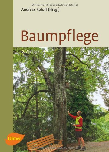  - Baumpflege: Baumbiologische Grundlagen und Anwendung
