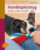  - Kauspielspaß für Hunde: Leckere Beschäftigungsideen einfach selbst gemacht