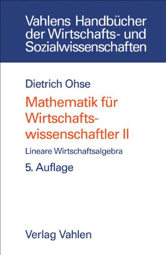  - Mathematik für Wirtschaftswissenschaftler, Bd. 2. Lineare Wirtschaftsalgebra