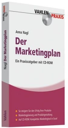  - Der Marketingplan: Ein Praxisratgeber mit CD-ROM