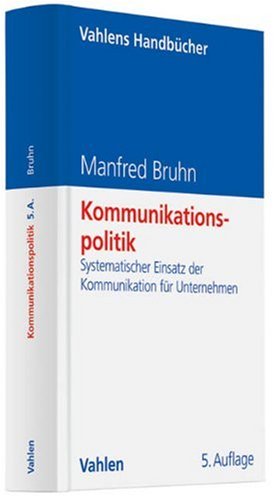 Bruhn, Manfred - Kommunikationspolitik: Systematischer Einsatz der Kommunikation für Unternehmen