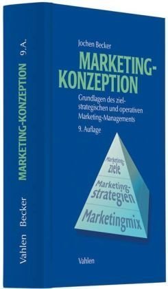 Becker, Jochen - Marketing-Konzeption: Grundlagen des ziel-strategischen und operativen Marketing-Managements