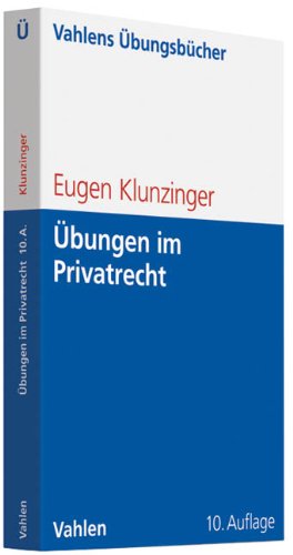- Übungen im Privatrecht: Übersichten, Fragen und Fälle zum Bürgerlichen, Handels-, Gesellschafts- und Arbeitsrecht