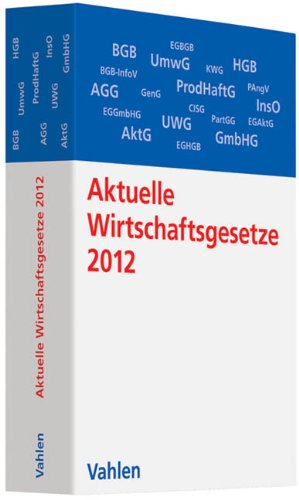 - Aktuelle Wirtschaftsgesetze 2012: Die wichtigsten Wirtschaftsgesetze für Studierende, Rechtsstand: voraussichtlich Oktober 2011