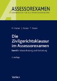  - Die Zivilgerichtsklausur im Assessorexamen: Band I: Technik, Taktik, Formulierungshilfen