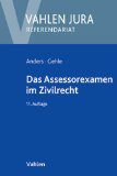  - Die Zivilgerichtsklausur im Assessorexamen: Band I: Technik, Taktik, Formulierungshilfen