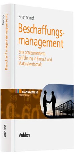 - Beschaffungsmanagement: Eine praxisorientierte Einführung in Materialwirtschaft und Einkauf