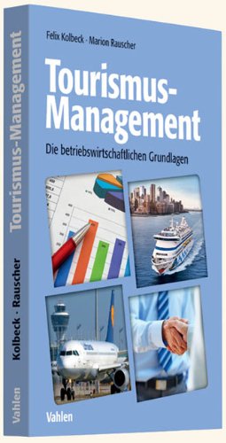 - Tourismus-Management: Die betriebswirtschaftlichen Grundlagen