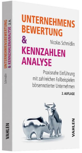  - Unternehmensbewertung & Kennzahlenanalyse: Praxisnahe Einführung mit zahlreichen Fallbeispielen börsennotierter Unternehmen: Praxisnahe Einführung mit ... Beispielen börsennotierter Unternehmen