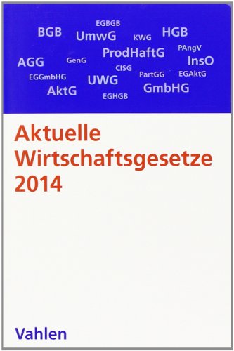  - Aktuelle Wirtschaftsgesetze 2014: Die wichtigsten Wirtschaftsgesetze für Studierende