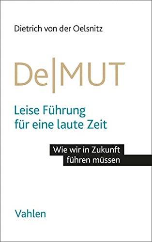 Oelsnitz, Dietrich von der - DeMUT: Leise Führung für eine laute Zeit