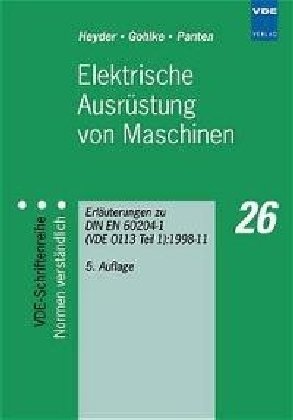  - Elektrische Ausrüstung von Maschinen und maschinellen Anlagen: Erläuterungen zu DIN EN 60204-1 (VDE 0113 Teil 1):2007 mit Bezugnahme auf Europäische ... Funktionale Sicherheit, Schutzkonzepte