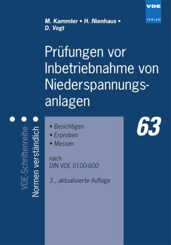  - Prüfungen vor Inbetriebnahme von Niederspannungsanlagen: Besichtigen, Erproben, Messen - nach DIN VDE 0100-600