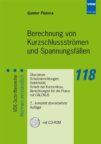  - Berechnung von Kurzschluss-Strömen und Spannungsfällen: Überstrom-Schutzeinrichtungen, Selektivität, Schutz bei Kurzschluss, Berechnungen für die Praxis mit CALCKUS