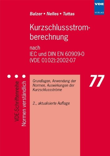  - Kurzschlussstromberechnung nach IEC und DIN EN 60909-0 (VDE 0102):2002-07: Grundlagen, Anwendung der Normen, Auswirkungen der Kurzschlussströme