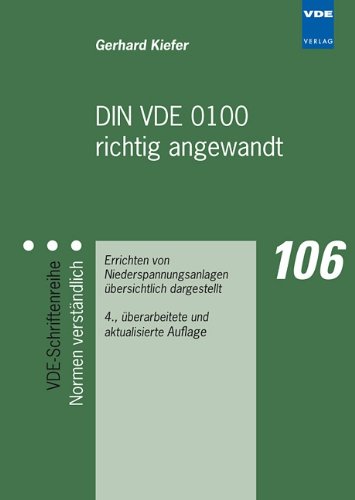  - DIN VDE 0100 richtig angewandt: Errichten von Niederspannungsanlagen übersichtlich dargestellt