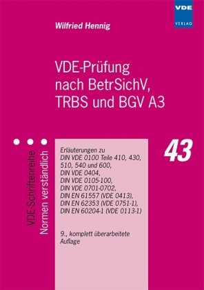  - VDE-Prüfung nach BGV A3 und BetrSichV: Erläuterungen zu DIN VDE 0100 Teile 410, 430, 540 und 610, 0105, 0113, 0404, 0413, 0701, 0702 und 0751: ... 0105-100, 0701-0702, 61557, 62353, 60204-1
