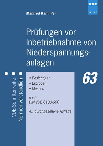  - Prüfungen vor Inbetriebnahme von Niederspannungsanlagen: Besichtigen - Erproben - Messen nach DIN VDE 0100-600