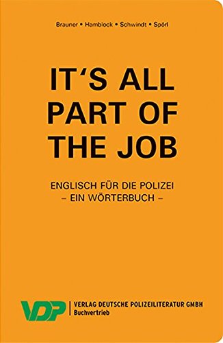  - It's all part of the job - Ein Wörterbuch: Englisch für die Polizei (VDP-Fachbuch)