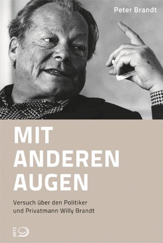 - Mit anderen Augen: Versuch über den Politiker und Privatmann Willy Brandt