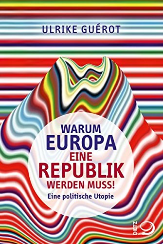  - Warum Europa eine Republik werden muss!: Eine politische Utopie