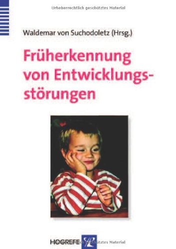 - Früherkennung von Entwicklungsstörungen: Frühdiagnostik bei motorischen, kognitiven, sensorischen, emotionalen und sozialen Entwicklungsauffälligkeiten
