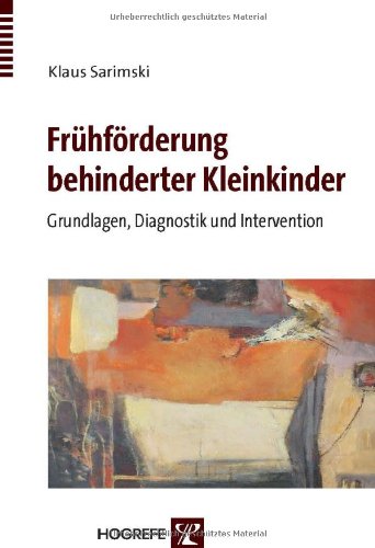  - Frühförderung behinderter Kleinkinder: Grundlagen, Diagnostik und Intervention