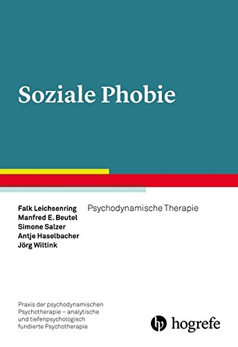 - Praxis der psychodynamischen Psychotherapie - analytische und tiefenpsychologisch fundierte Psychotherapie: Soziale Phobie