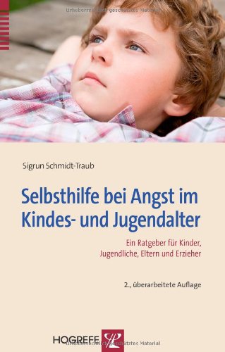 - Selbsthilfe bei Angst im Kindes- und Jugendalter: Ein Ratgeber für Kinder, Jugendliche, Eltern und Erzieher