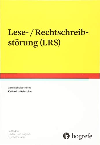 Schulte-Körne, Gerd, Galuschka, Katharina - Lese-/Rechtschreibstörung (LRS) (Leitfaden Kinder- und Jugendpsychotherapie)