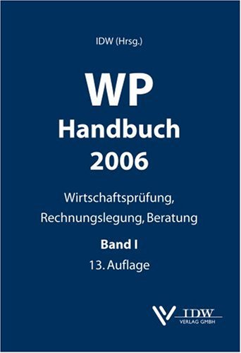 - WP Handbuch 2006: Wirtschaftsprüfung, Rechnungslegung, Beratung, Band I