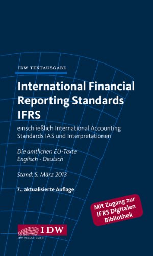- International Financial Reporting Standards IFRS: IDW Textausgabe einschließlich International Accounting Standards (IAS) und Interpretationen. Die ... EU-Texte Englisch-Deutsch, Stand: Januar 2013