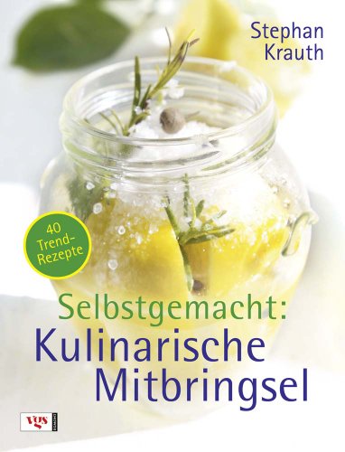  - Selbstgemacht: Kulinarische Mitbringsel
