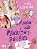  - 52 wunderbare Wochenenden - Lustige, verrückte und schöne Ideen für die ganze Familie