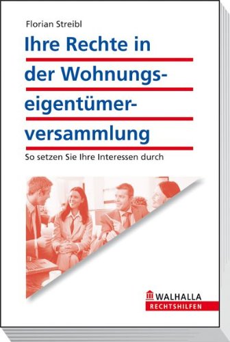 - Ihre Rechte in der Wohnungseigentümerversammlung: So setzen Sie Ihre Interessen durch