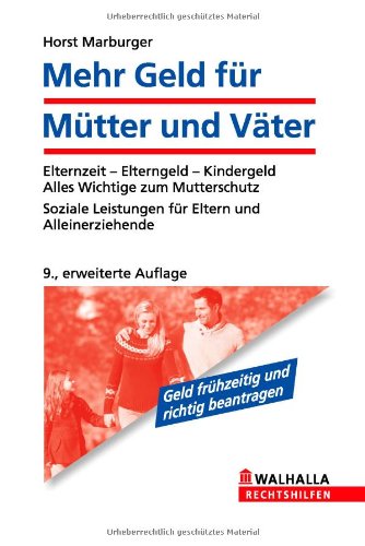 - Mehr Geld für Mütter und Väter: Elternzeit - Elterngeld - Kindergeld; Alles Wichtige zum Mutterschutz; Soziale Leistungen für Eltern und Alleinerziehende