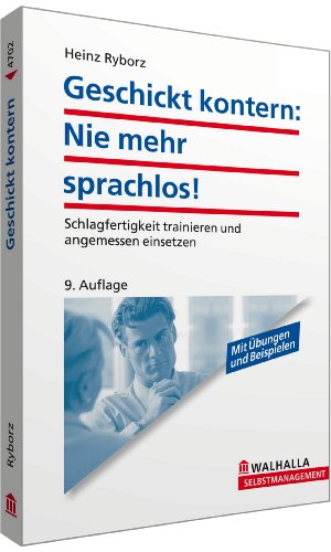 - Geschickt kontern: Nie mehr sprachlos!: Schlagfertigkeit trainieren und angemessen einsetzen