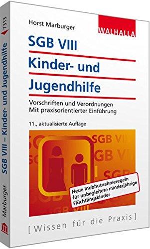 - SGB VIII - Kinder- und Jugendhilfe: Vorschriften und Verordnungen; Mit praxisorientierter Einführung; Walhalla Rechtshilfen