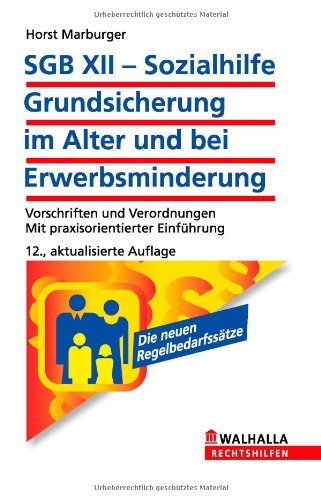 - SGB XII - Sozialhilfe: Grundsicherung im Alter und bei Erwerbsminderung: Vorschriften und Verordnungen; Mit praxisorientierter Einführung